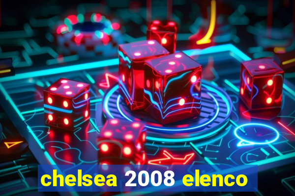 chelsea 2008 elenco